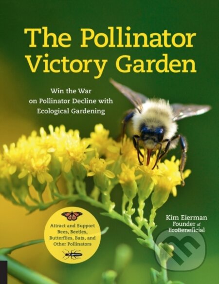 Kniha: The Pollinator Victory Garden (Kim Eierman). Quarry, 2020 Kniha: The Pollinator Victory Garden (Kim Eierman). Quarry, 2020