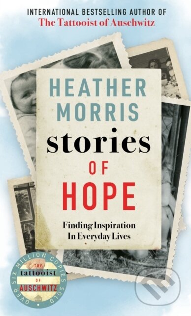 Kniha: Stories of Hope (Heather Morris). Manilla Press, 2020 Kniha: Stories of Hope (Heather Morris). Manilla Press, 2020