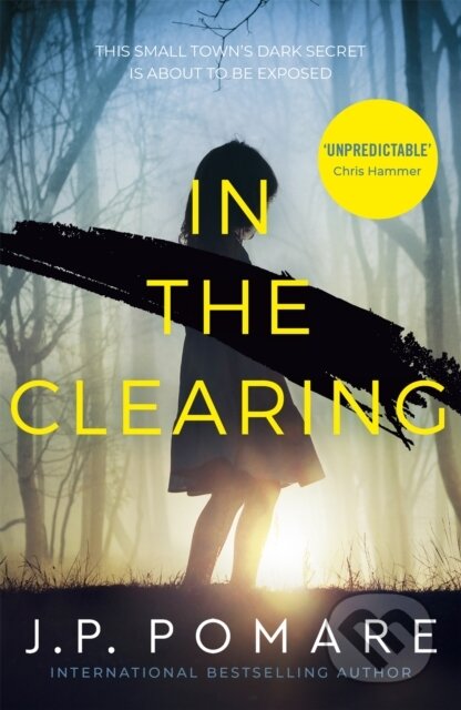 Kniha: In The Clearing (J P Pomare). Hodder Paperback, 2020 Kniha: In The Clearing (J P Pomare). Hodder Paperback, 2020