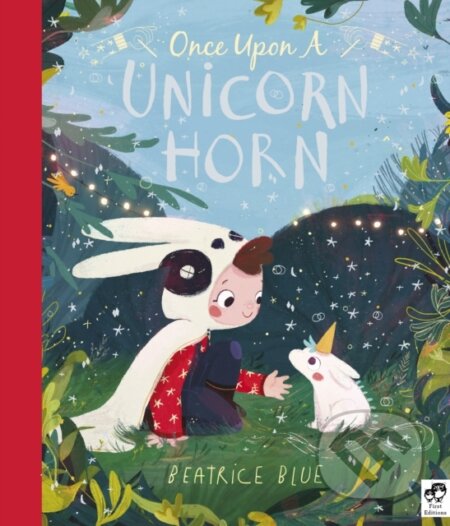 Kniha: Once Upon a Unicorn Horn (Beatrice Blue). Frances Lincoln, 2019 Kniha: Once Upon a Unicorn Horn (Beatrice Blue). Frances Lincoln, 2019