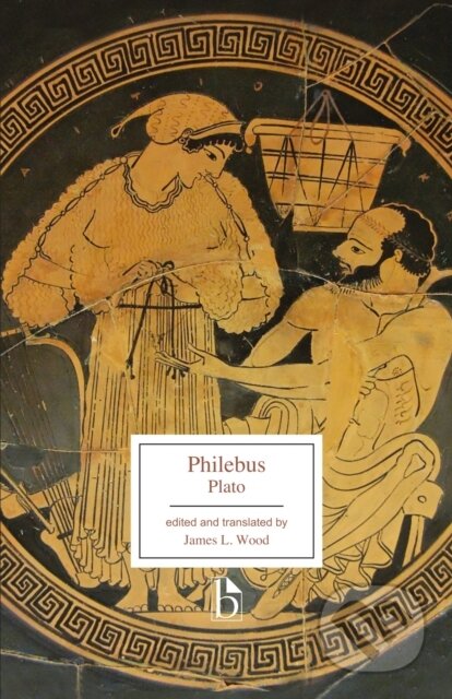 Kniha: Philebus (Plato a James Wood). , 2019 Kniha: Philebus (Plato a James Wood). , 2019
