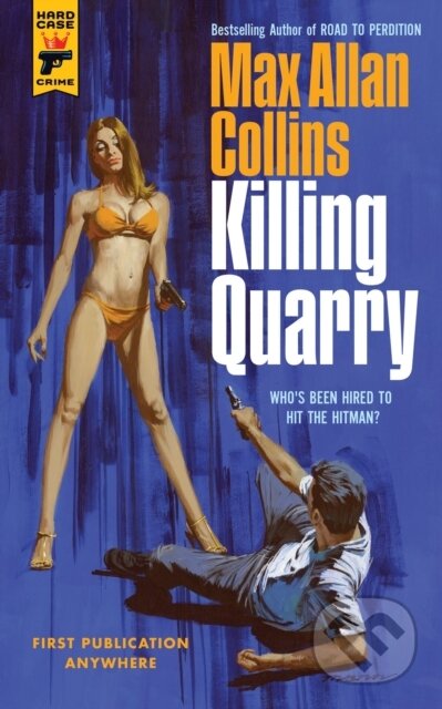 Kniha: Killing Quarry (Max Allan Collins). Hard Case Crime, 2019 Kniha: Killing Quarry (Max Allan Collins). Hard Case Crime, 2019