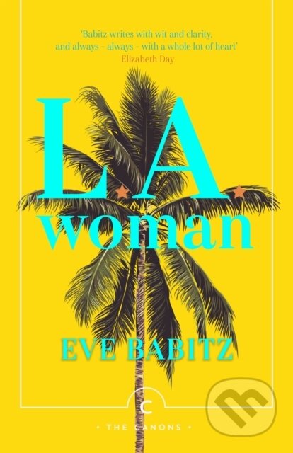 Kniha: L.A. Woman (Eve Babitz). Canongate Books, 2019 Kniha: L.A. Woman (Eve Babitz). Canongate Books, 2019
