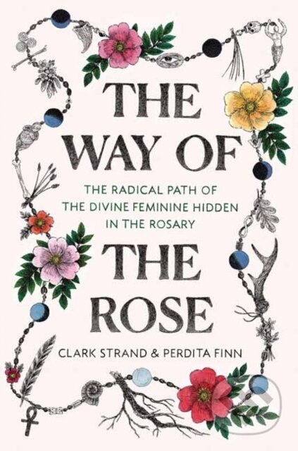 Kniha: The Way of the Rose (Clark Strand a Perdita Finn). Ballantine, 2019 Kniha: The Way of the Rose (Clark Strand a Perdita Finn). Ballantine, 2019