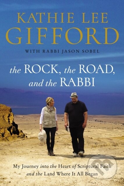 Kniha: The Rock, the Road, and the Rabbi (Kathie Lee Gifford). Thomas Nelson Publishers, 2019 Kniha: The Rock, the Road, and the Rabbi (Kathie Lee Gifford). Thomas Nelson Publishers, 2019