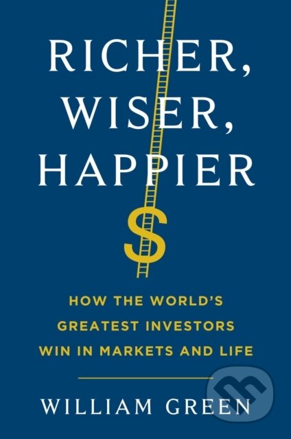 Kniha: Richer, Wiser, Happier (William Green). Scribner, 2021 Kniha: Richer, Wiser, Happier (William Green). Scribner, 2021