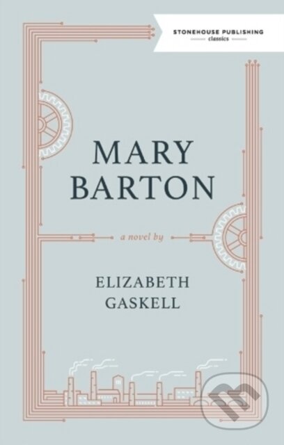 Kniha: Mary Barton (Elizabeth Gaskell). , 2018 Kniha: Mary Barton (Elizabeth Gaskell). , 2018