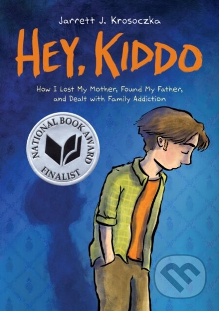 Kniha: Hey Kiddo (Jarrett J. Krosoczka). Scholastic, 2019 Kniha: Hey Kiddo (Jarrett J. Krosoczka). Scholastic, 2019