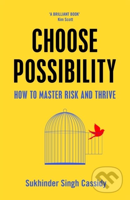 Kniha: Choose Possibility (Sukhinder Singh Cassidy). MacMillan, 2021 Kniha: Choose Possibility (Sukhinder Singh Cassidy). MacMillan, 2021