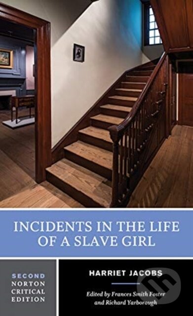 Kniha: Incidents in the Life of a Slave Girl (Harriet Jacobs, Richard Yarborough a Frances Smith Foster). WW Norton & Co, 2018 Kniha: Incidents in the Life of a Slave Girl (Harriet Jacobs, Richard Yarborough a Frances Smith Foster). WW Norton & Co, 2018