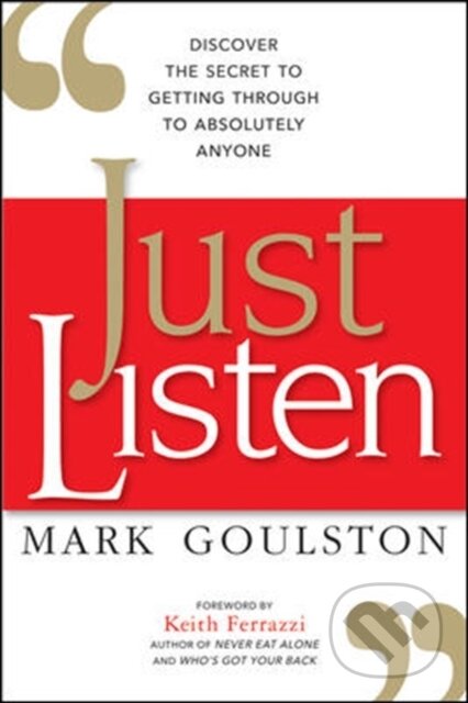 Kniha: Just Listen (Mark a M.D. Goulston). Amacom, 2018 Kniha: Just Listen (Mark a M.D. Goulston). Amacom, 2018
