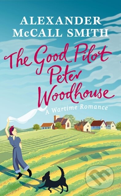 Kniha: The Good Pilot, Peter Woodhouse (Alexander McCall Smith). Birlinn, 2018 Kniha: The Good Pilot, Peter Woodhouse (Alexander McCall Smith). Birlinn, 2018