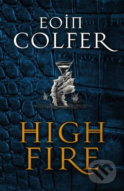 Kniha: Highfire (Eoin Colfer). Arcadia, 2020 Kniha: Highfire (Eoin Colfer). Arcadia, 2020