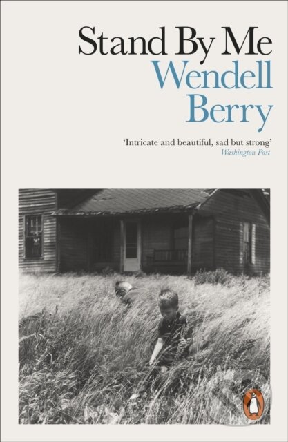 Kniha: Stand By Me (Wendell Berry). Penguin Books, 2020 Kniha: Stand By Me (Wendell Berry). Penguin Books, 2020