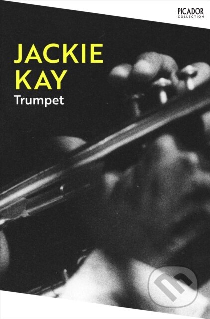 Kniha: Trumpet (Jackie Kay). Picador, 2024 Kniha: Trumpet (Jackie Kay). Picador, 2024