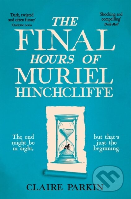 Kniha: The Final Hours of Muriel Hinchcliffe (Claire Parkin). Pan Books, 2025 Kniha: The Final Hours of Muriel Hinchcliffe (Claire Parkin). Pan Books, 2025