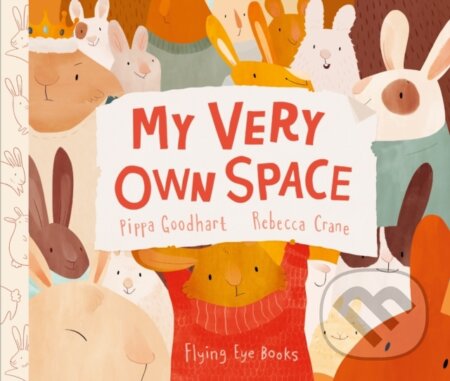Kniha: My Very Own Space (Pippa Goodhart). Flying Eye Books, 2026 Kniha: My Very Own Space (Pippa Goodhart). Flying Eye Books, 2026