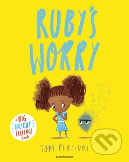 Kniha: Ruby’s Worry (Tom Percival). Bloomsbury, 2022 Kniha: Ruby’s Worry (Tom Percival). Bloomsbury, 2022