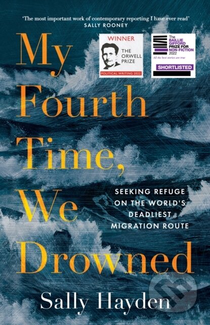 Kniha: My Fourth Time, We Drowned (Sally Hayden). Fourth Estate, 2022 Kniha: My Fourth Time, We Drowned (Sally Hayden). Fourth Estate, 2022