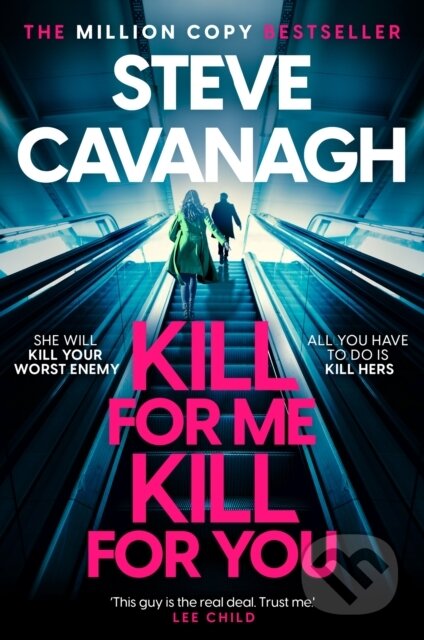 Kniha: Kill For Me Kill For You (Steve Cavanagh). Headline Book, 2023 Kniha: Kill For Me Kill For You (Steve Cavanagh). Headline Book, 2023
