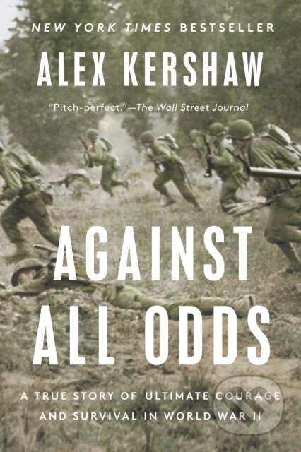 Kniha: Against All Odds (Alex Kershaw). , 2023 Kniha: Against All Odds (Alex Kershaw). , 2023