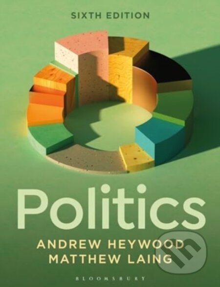 Kniha: Politics (Andrew Heywood a Matthew Laing). Bloomsbury, 2024 Kniha: Politics (Andrew Heywood a Matthew Laing). Bloomsbury, 2024