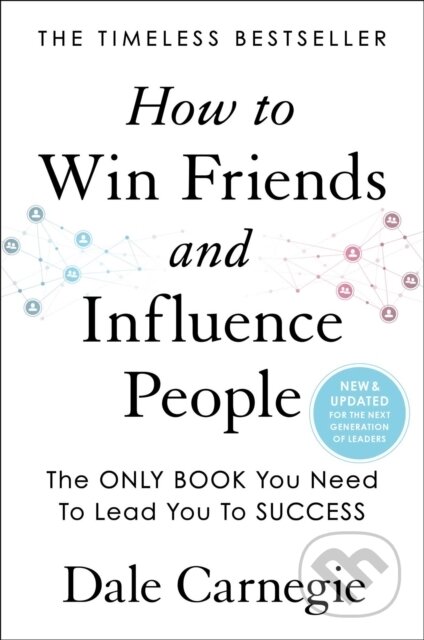 Kniha: How to Win Friends and Influence People (Dale Carnegie). Simon & Schuster, 2022 Kniha: How to Win Friends and Influence People (Dale Carnegie). Simon & Schuster, 2022