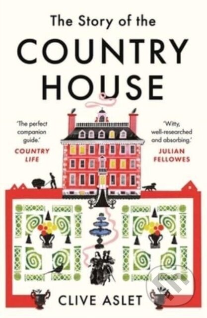 Kniha: The Story of the Country House (Clive Aslet). Yale University Press, 2023 Kniha: The Story of the Country House (Clive Aslet). Yale University Press, 2023