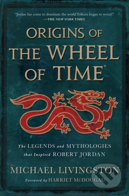 Kniha: Origins of The Wheel of Time (Michael Livingston). Tor Books, 2022 Kniha: Origins of The Wheel of Time (Michael Livingston). Tor Books, 2022