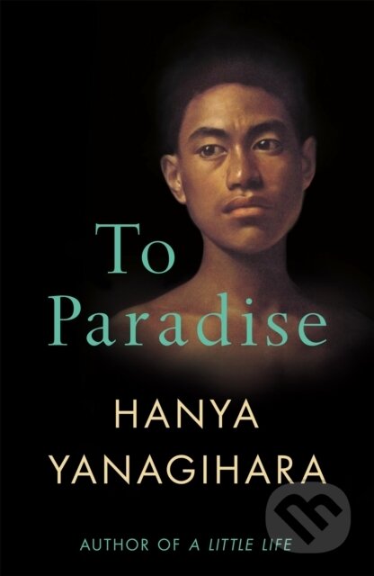 Kniha: To Paradise (Hanya Yanagihara). Picador, 2022 Kniha: To Paradise (Hanya Yanagihara). Picador, 2022