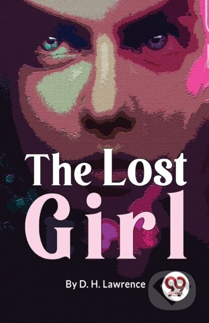 Kniha: The Lost Girl (D. H. Lawrence). Double 9 Books LLP, 2023 Kniha: The Lost Girl (D. H. Lawrence). Double 9 Books LLP, 2023