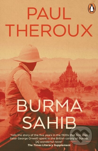 Kniha: Burma Sahib (Paul Theroux). Penguin Books, 2025 Kniha: Burma Sahib (Paul Theroux). Penguin Books, 2025