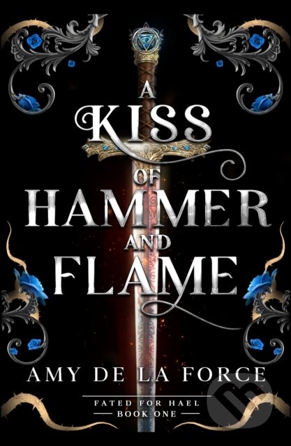 Kniha: A Kiss of Hammer and Flame (Amy De La Force). Canelo, 2026 Kniha: A Kiss of Hammer and Flame (Amy De La Force). Canelo, 2026
