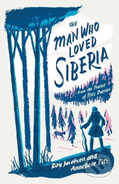 Kniha: The Man Who Loved Siberia (Anneliese Pitz a Roy Jacobsen). MacLehose Press, 2024 Kniha: The Man Who Loved Siberia (Anneliese Pitz a Roy Jacobsen). MacLehose Press, 2024