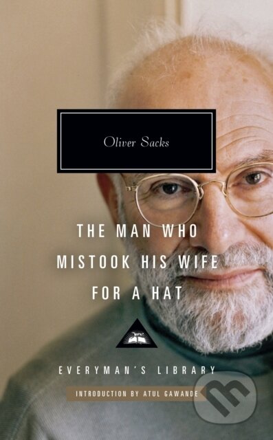Kniha: The Man Who Mistook His Wife for a Hat (Oliver Sacks). Everyman, 2023 Kniha: The Man Who Mistook His Wife for a Hat (Oliver Sacks). Everyman, 2023