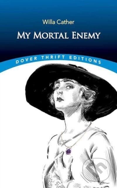 Kniha: My Mortal Enemy (Willa Cather). Dover Publications, 2023 Kniha: My Mortal Enemy (Willa Cather). Dover Publications, 2023