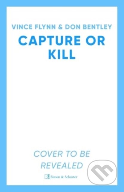 Kniha: Capture or Kill (Don Bentley a Vince Flynn). Simon & Schuster, 2025 Kniha: Capture or Kill (Don Bentley a Vince Flynn). Simon & Schuster, 2025
