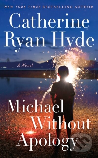 Kniha: Michael Without Apology (Catherine Ryan Hyde). Lake Union Publishing, 2025 Kniha: Michael Without Apology (Catherine Ryan Hyde). Lake Union Publishing, 2025