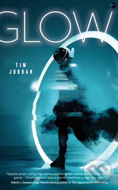Kniha: Glow (Tim Jordan). Angry Robot, 2021 Kniha: Glow (Tim Jordan). Angry Robot, 2021