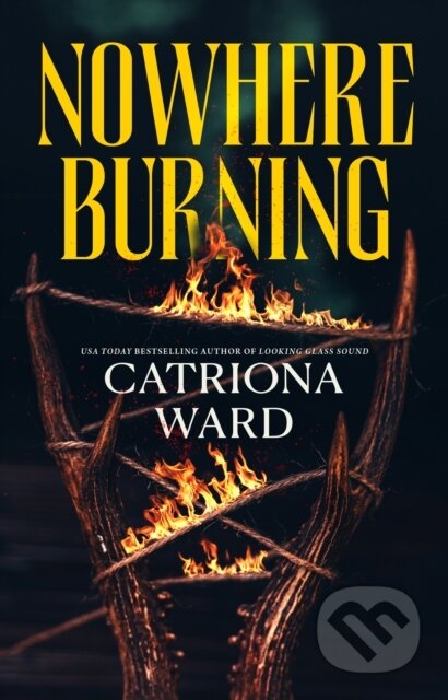 Kniha: Nowhere Burning (Catriona Ward). Tor Nightfire, 2026 Kniha: Nowhere Burning (Catriona Ward). Tor Nightfire, 2026