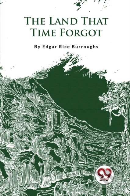 Kniha: The Land That Time Forgot (Edgar Rice Burroughs). Double 9 Books LLP, 2023 Kniha: The Land That Time Forgot (Edgar Rice Burroughs). Double 9 Books LLP, 2023