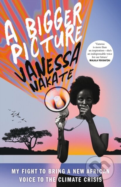 Kniha: A Bigger Picture (Vanessa Nakate). , 2022 Kniha: A Bigger Picture (Vanessa Nakate). , 2022