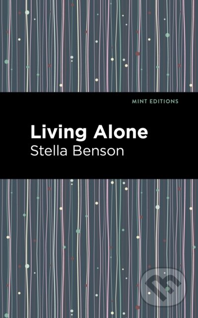 Kniha: Living Alone (Stella Benson). West Margin Press, 2022 Kniha: Living Alone (Stella Benson). West Margin Press, 2022