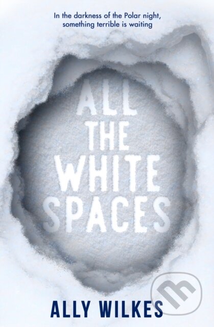 Kniha: All the White Spaces (Ally Wilkes). Titan Books, 2022 Kniha: All the White Spaces (Ally Wilkes). Titan Books, 2022