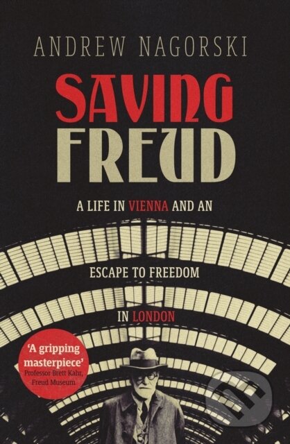Kniha: Saving Freud (Andrew Nagorski). Icon Books, 2022 Kniha: Saving Freud (Andrew Nagorski). Icon Books, 2022