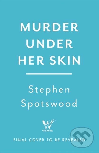 Kniha: Murder Under Her Skin (Stephen Spotswood). Wildfire, 2021 Kniha: Murder Under Her Skin (Stephen Spotswood). Wildfire, 2021