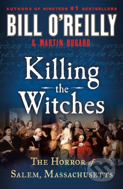 Kniha: Killing the Witches (Bill O'Reilly and Martin Dugard, Martin Dugard a Bill O'Reilly). , 2025 Kniha: Killing the Witches (Bill O'Reilly and Martin Dugard, Martin Dugard a Bill O'Reilly). , 2025