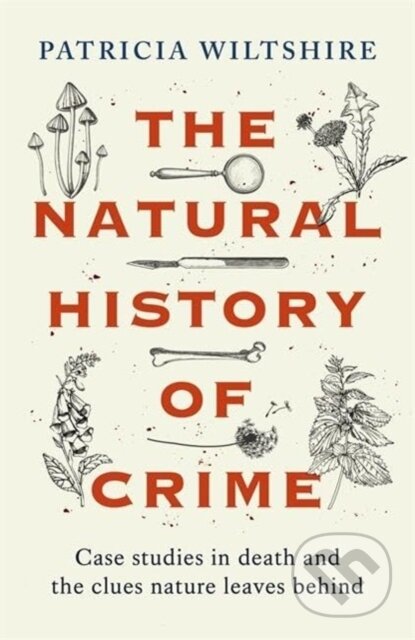 Kniha: The Natural History of Crime (Patricia Wiltshire). Bonnier Books, 2024 Kniha: The Natural History of Crime (Patricia Wiltshire). Bonnier Books, 2024