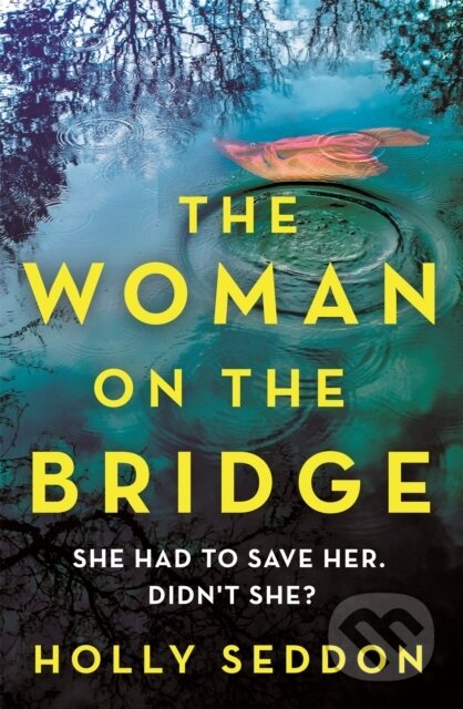 Kniha: The Woman on the Bridge (Holly Seddon). Orion, 2022 Kniha: The Woman on the Bridge (Holly Seddon). Orion, 2022