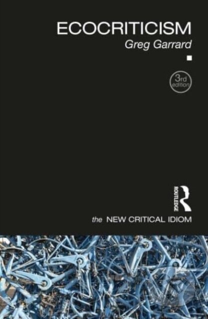 Kniha: Ecocriticism (Greg Garrard). Routledge, 2023 Kniha: Ecocriticism (Greg Garrard). Routledge, 2023
